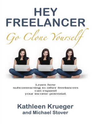 cover image of Hey Freelancer Go Clone Yourself